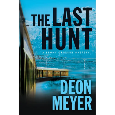 The Last Hunt: A Benny Griessel Novel