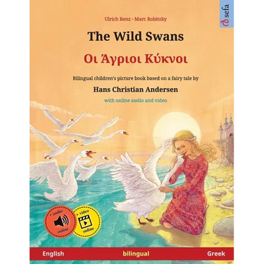 The Wild Swans - Οι Άγριοι Κύκνοι (English - Greek): Bilingual children's book b