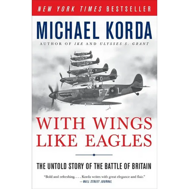 With Wings Like Eagles: The Untold Story of the Battle of Britain