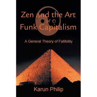Zen and the Art of Funk Capitalism: A General Theory of Fallibility
