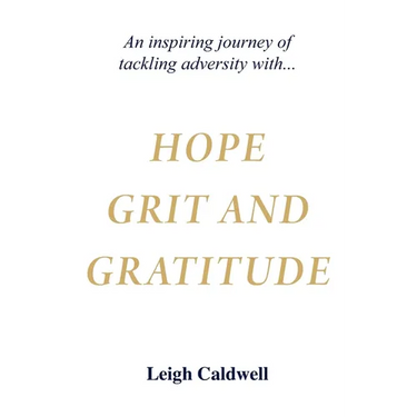 Hope Grit and Gratitude: An inspiring journey of turning adversity into joy