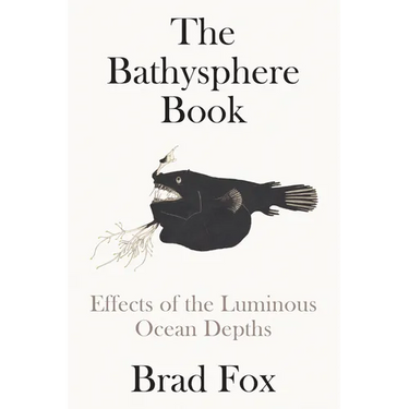 The Bathysphere Book: Effects of the Luminous Ocean Depths
