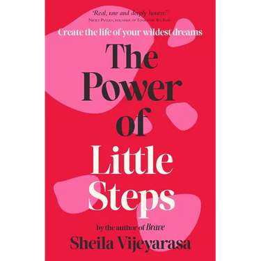 The Power of Little Steps: Create the Life of Your Wildest Dreams