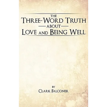 The Three-Word Truth about Love and Being Well