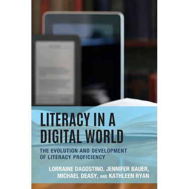 Literacy in a Digital World: The Evolution and Development of Literacy Proficiency