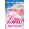 BE-Friend Yourself: Finding Freedom with Food and Peace with Your Body
