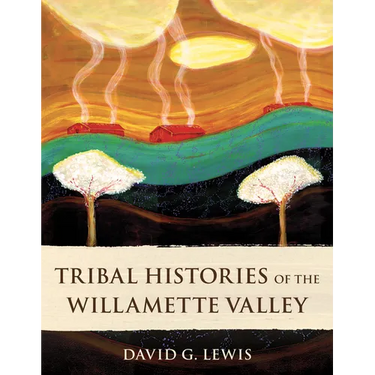 Tribal Histories of the Willamette Valley