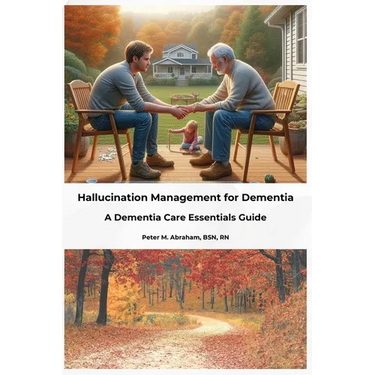 Hallucination Management for Dementia: A Dementia Care Essentials Guide