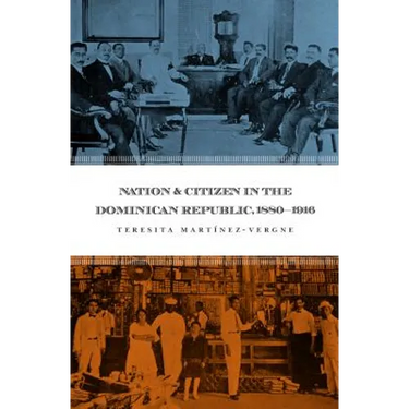Nation and Citizen in the Dominican Republic, 1880-1916