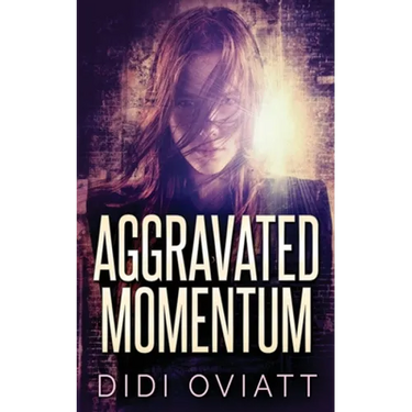 Aggravated Momentum: A Riveting Psychological Thriller