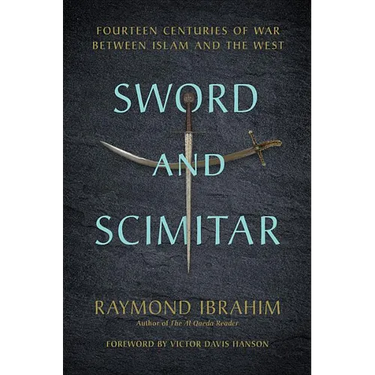 Sword and Scimitar: Fourteen Centuries of War Between Islam and the West