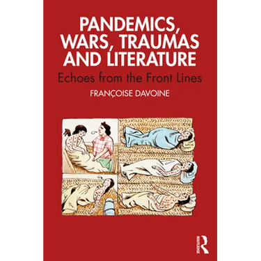 Pandemics, Wars, Traumas and Literature: Echoes from the Front Lines