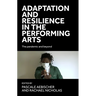 Adaptation and Resilience in the Performing Arts: The Pandemic and Beyond