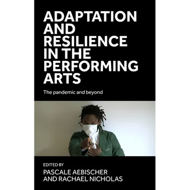 Adaptation and Resilience in the Performing Arts: The Pandemic and Beyond