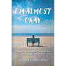 I'm Almost Okay: Navigating the Grief of Parental Loss, Miscarriage, and Divorce