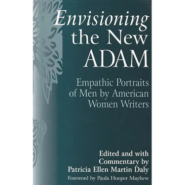 Envisioning the New Adam: Empathic Portraits of Men by American Women Writers