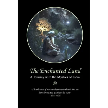 The Enchanted Land: A Journey with the Mystics of India