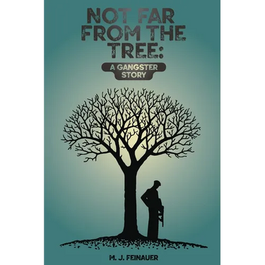 Not Far from the Tree: A Gangster Story