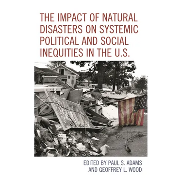 Impact of Natural Disasters on Systemic Political and Social Inequities in the U.S.