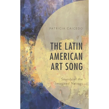 The Latin American Art Song: Sounds of the Imagined Nations