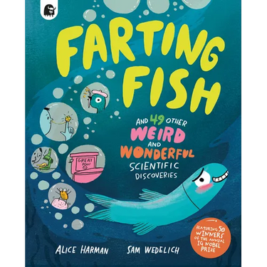 Farting Fish: And 49 Other Weird and Wonderful Scientific Discoveries