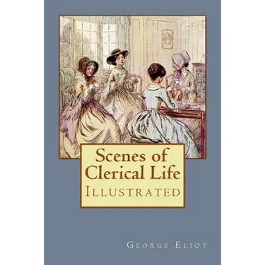 Scenes of Clerical Life: Illustrated