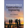 Professional Ethics in Construction and Engineering