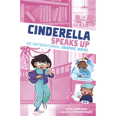 Cinderella Speaks Up: An Untraditional Graphic Novel