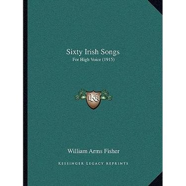 Sixty Irish Songs: For High Voice (1915)