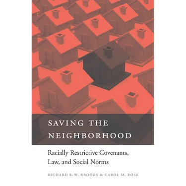 Saving the Neighborhood: Racially Restrictive Covenants, Law, and Social Norms