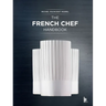 The French Chef Handbook (Revised Edition): La Cuisine de Référence
