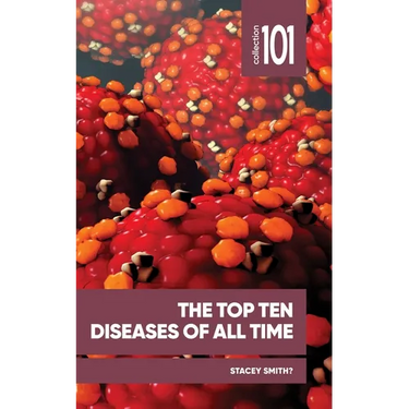 The Top Ten Diseases of All Time