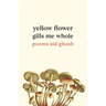 Yellow Flower Gills Me Whole: Poems