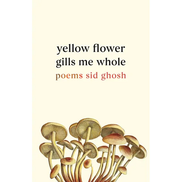 Yellow Flower Gills Me Whole: Poems