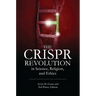 The Crispr Revolution in Science, Religion, and Ethics