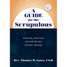 A Guide for the Scrupulous: Spiritual Practices, Critical Beliefs, Helpful Prayers