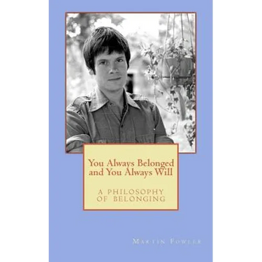 You Always Belonged and You Always Will: a Philosophy of Belonging
