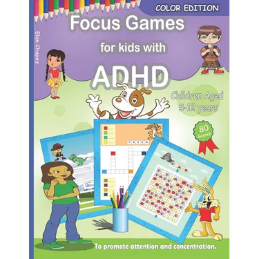 Focus Games For Kids With ADHD: 80 Games to Train Focus and Attention in Children with ADHD Books for Kids with ADHD - COLOR EDITION
