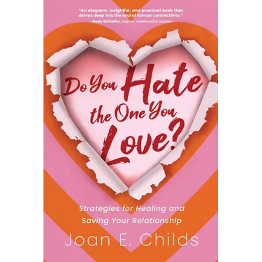 Do You Hate the One You Love?: Strategies for Healing and Saving Your Relationship