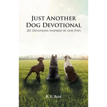 Just Another Dog Devotional: 201 Devotions Inspired by Our Pups