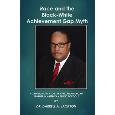 Race and the Black-White Achievement Gap Myth: Attaining Equity for the African American Learner in American Public Schools