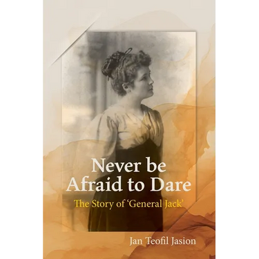 Never Be Afraid To Dare: The Story of 'General Jack'