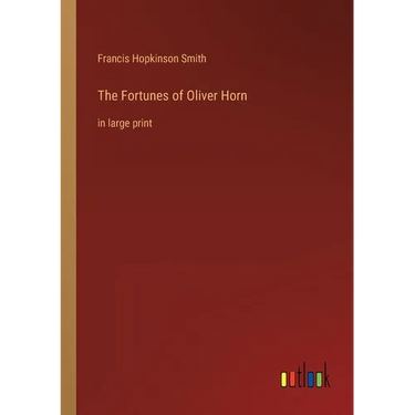The Fortunes of Oliver Horn: in large print