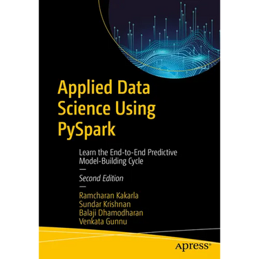 Applied Data Science Using Pyspark: Learn the End-To-End Predictive Model-Building Cycle