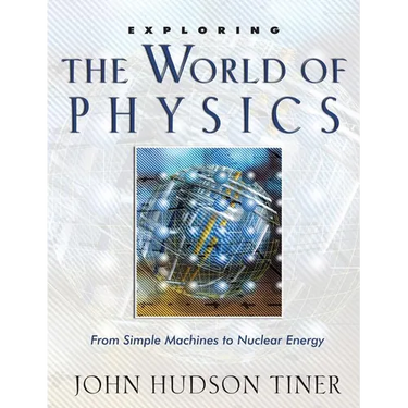 Exploring the World of Physics: From Simple Machines to Nuclear Energy