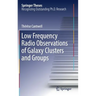 Low Frequency Radio Observations of Galaxy Clusters and Groups