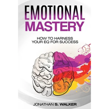 Emotional Agility - Emotional Mastery: How to Harness Your EQ for Success (Social Psychology)
