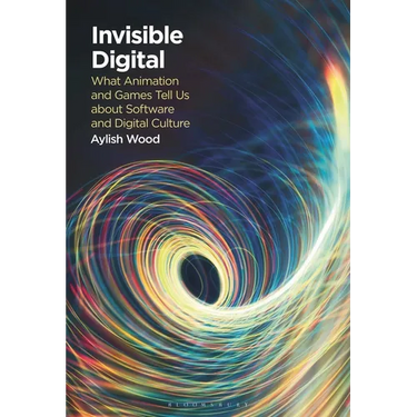 Invisible Digital: What Animation and Games Tell Us about Software and Digital Culture