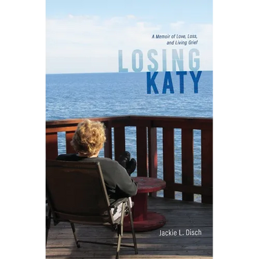 Losing Katy: A Memoir of Love, Loss, and Living Grief