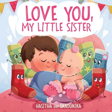 Love You, My Little Sister: A Heartwarming Children's Book about Handling Big Feelings for Older Siblings with the arrival of a New Baby, Sibling Love